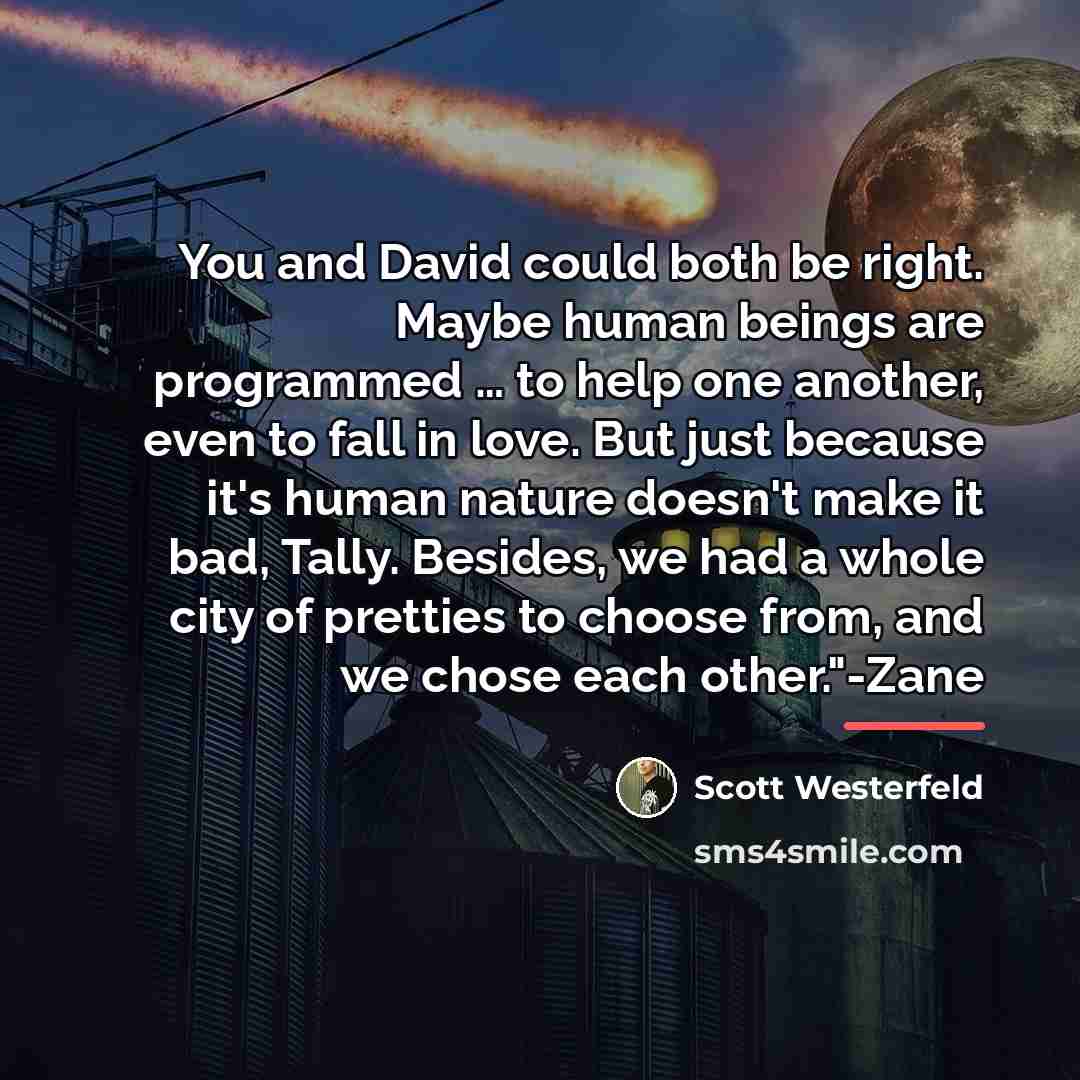 “You and David could both be right. Maybe human beings…” quote by Scott Westerfeld