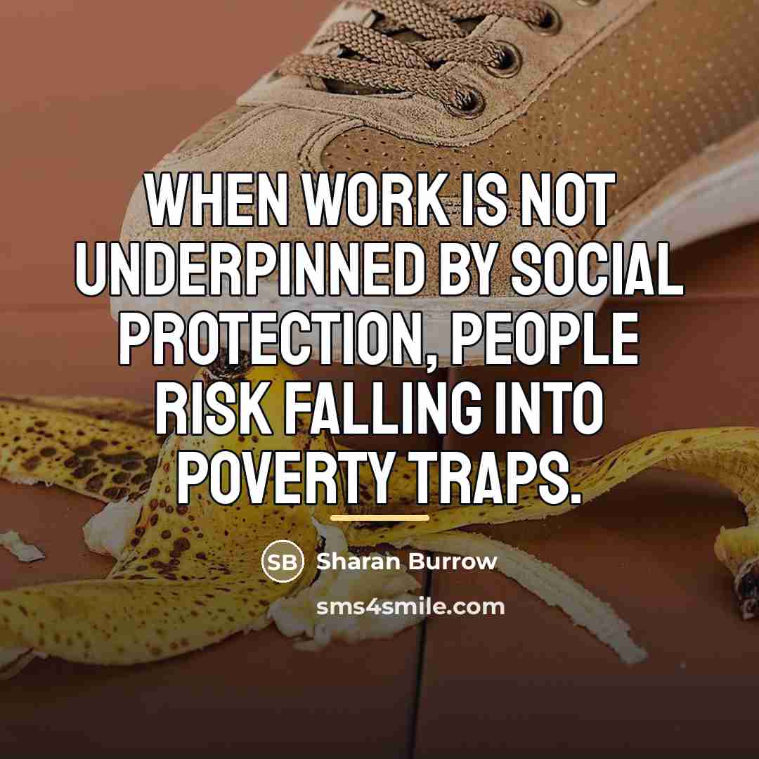 “When work is not underpinned by social protection, people risk…” quote by Sharan Burrow