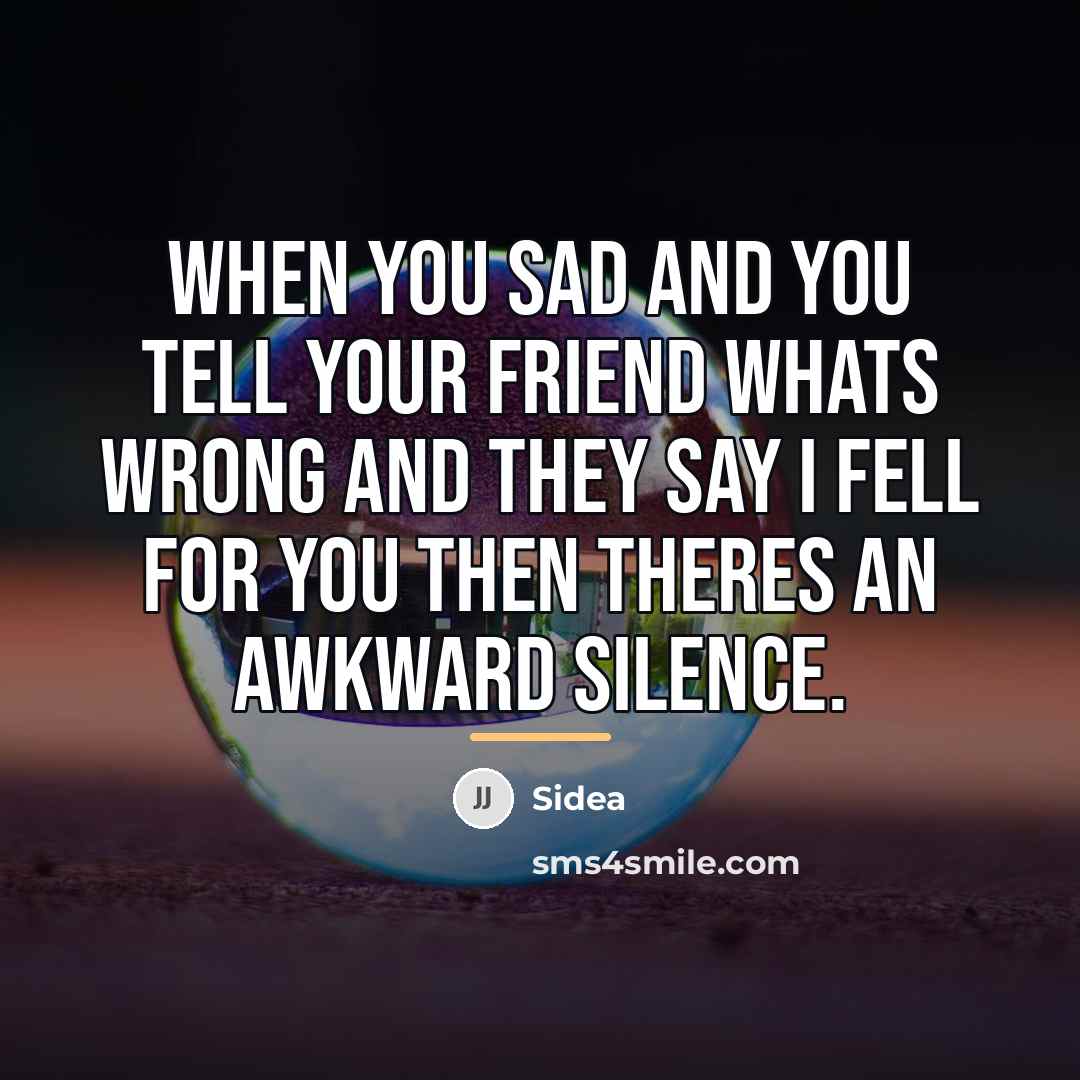 “When you sad and you tell your friend whats wrong…” quote by Sidea
