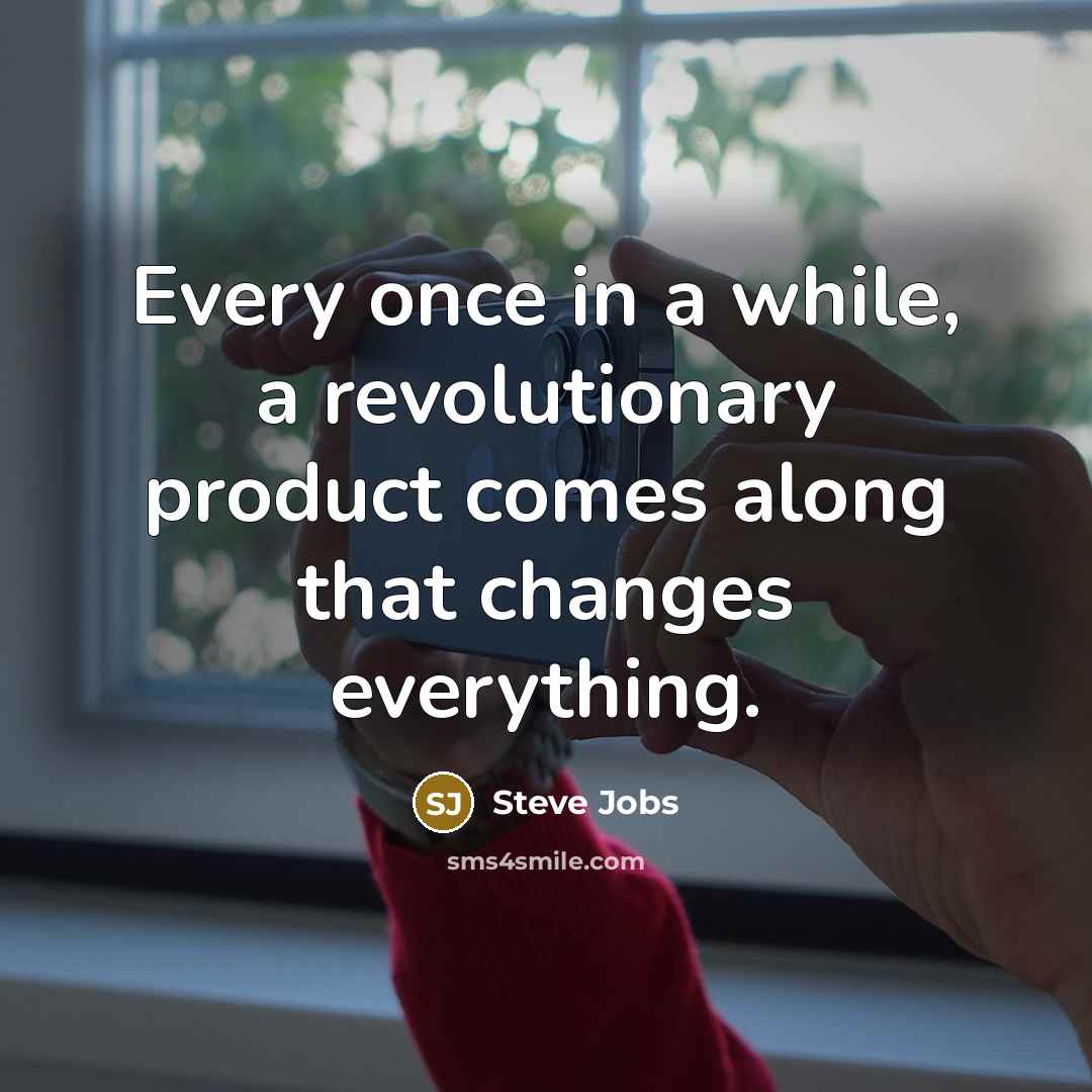 “Every once in a while, a revolutionary product comes along…” quote by Steve Jobs