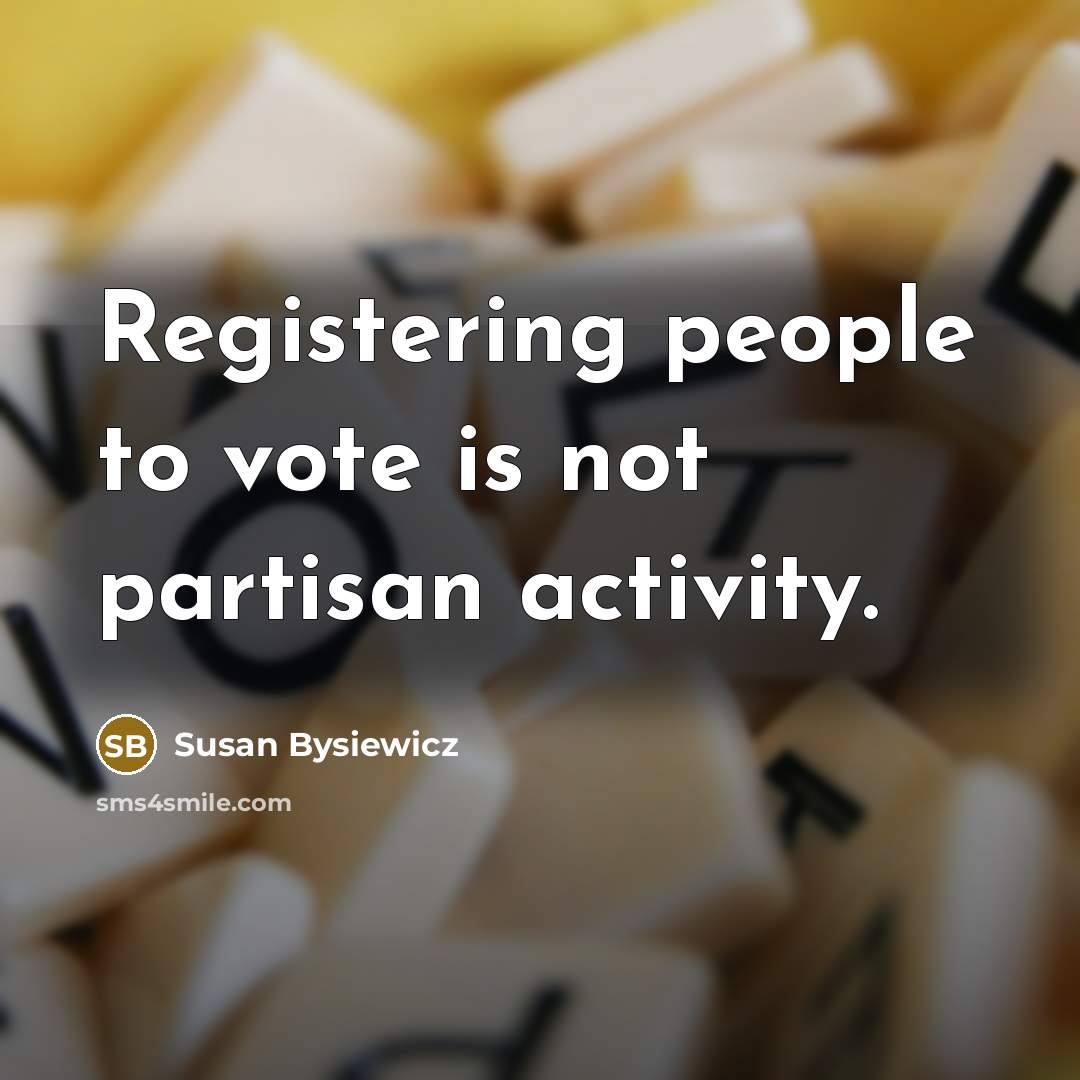 “Registering people to vote is not partisan activity.…” quote by Susan Bysiewicz
