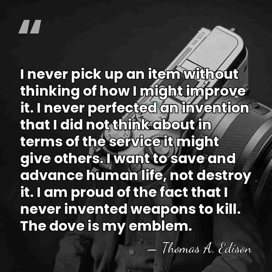 I never pick up an item without thinking of how I might&hellip; - Thomas Edison