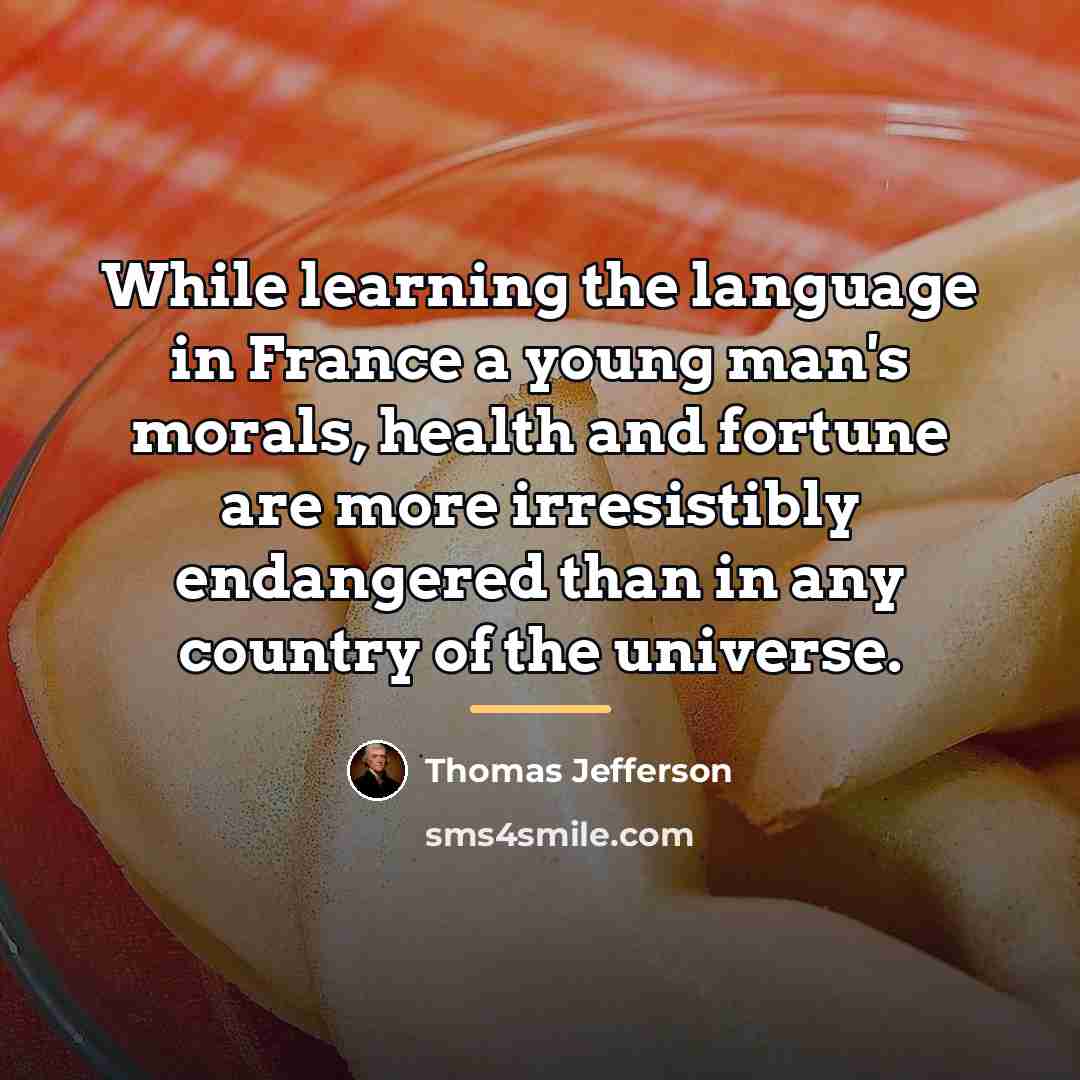 “While learning the language in France a young man's morals,…” quote by Thomas Jefferson