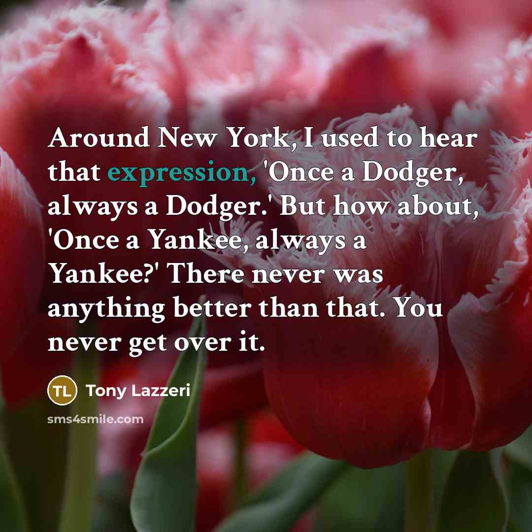 “Around New York, I used to hear that expression, 'Once…” quote by Tony Lazzeri