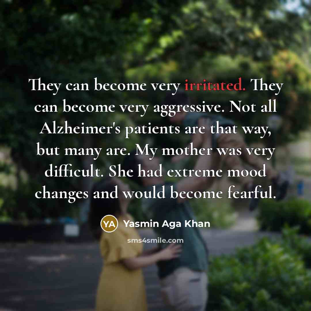 “They can become very irritated. They can become very aggressive.…” quote by Yasmin Aga Khan
