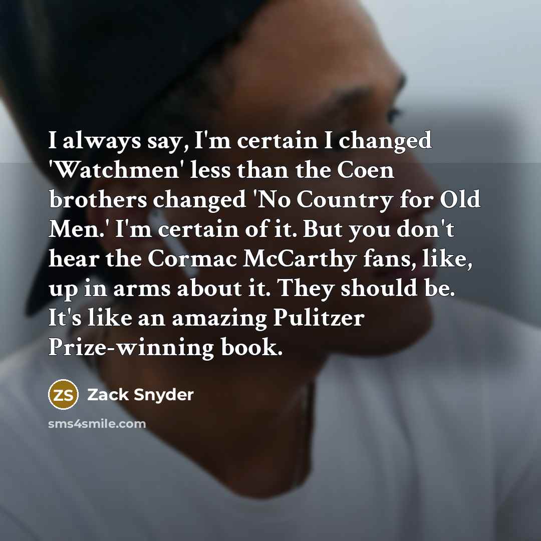 “I always say, I'm certain I changed 'Watchmen' less than…” quote by Zack Snyder