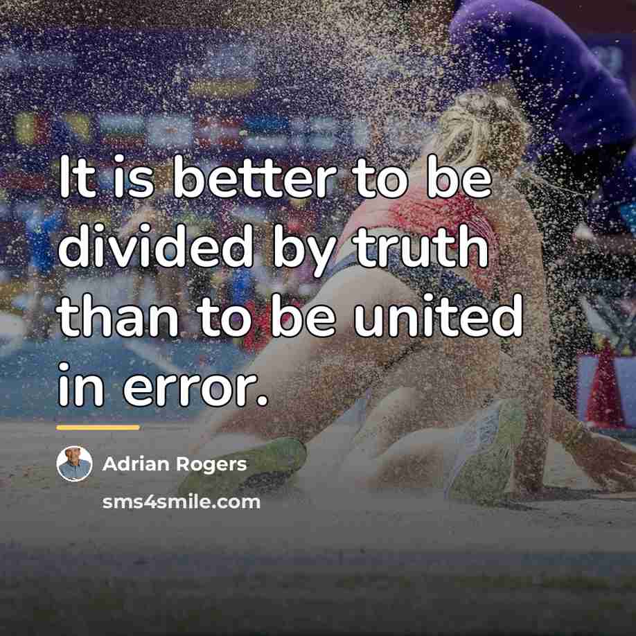 “It is better to be divided by truth than to…” quote by Adrian Rogers
