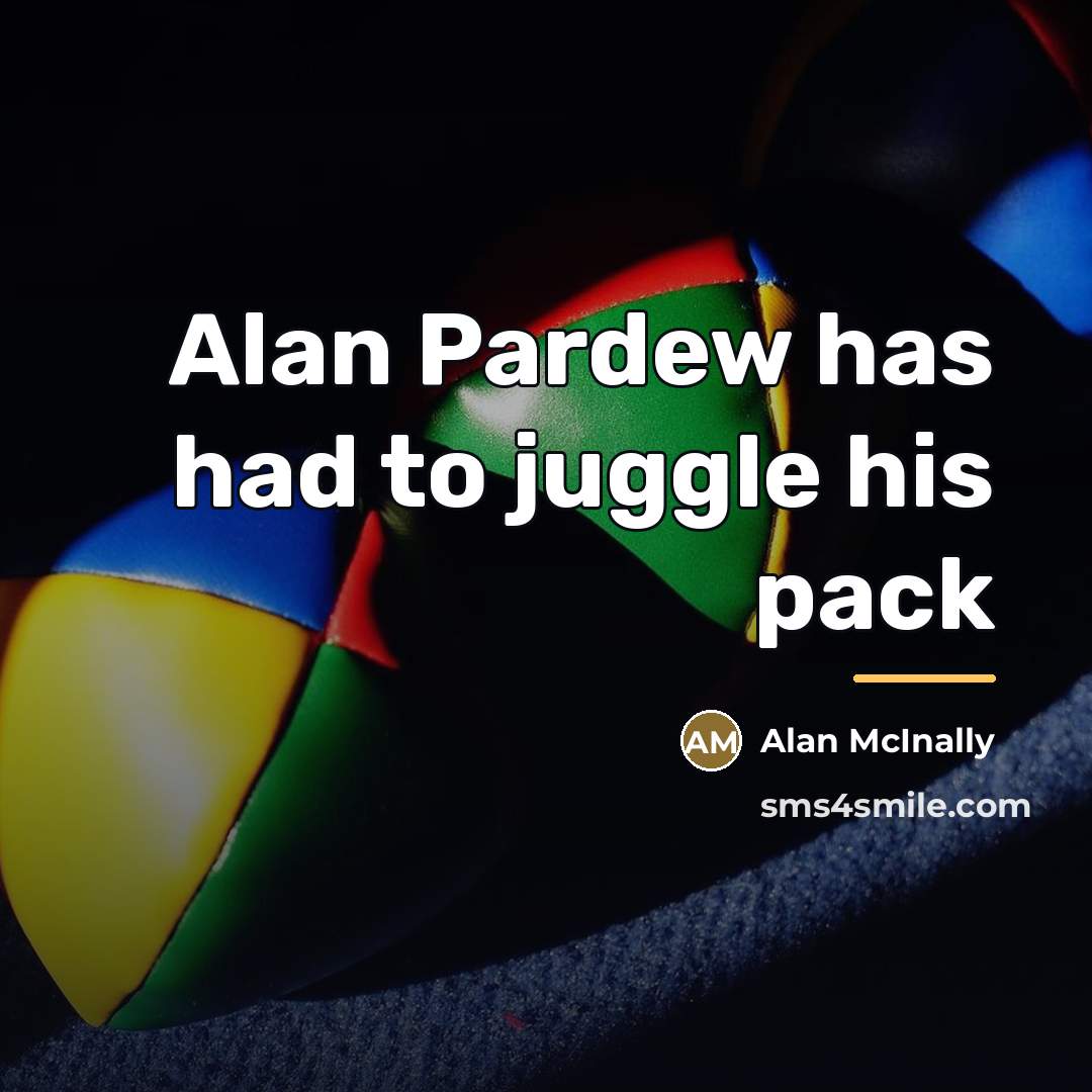 “Alan Pardew has had to juggle his pack…” quote by Alan McInally