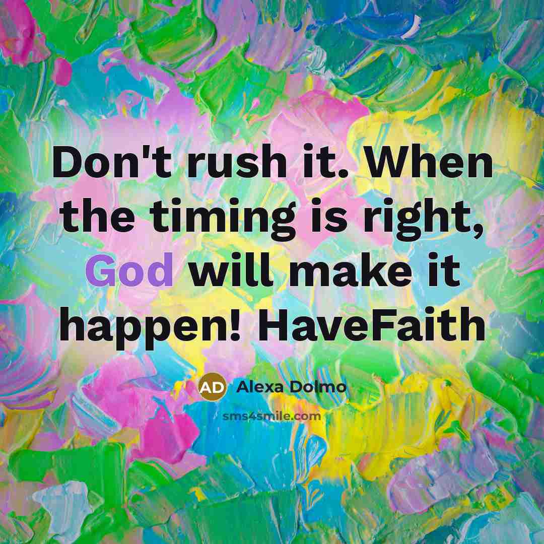 “Don't rush it. When the timing is right, God will…” quote by Alexa Dolmo