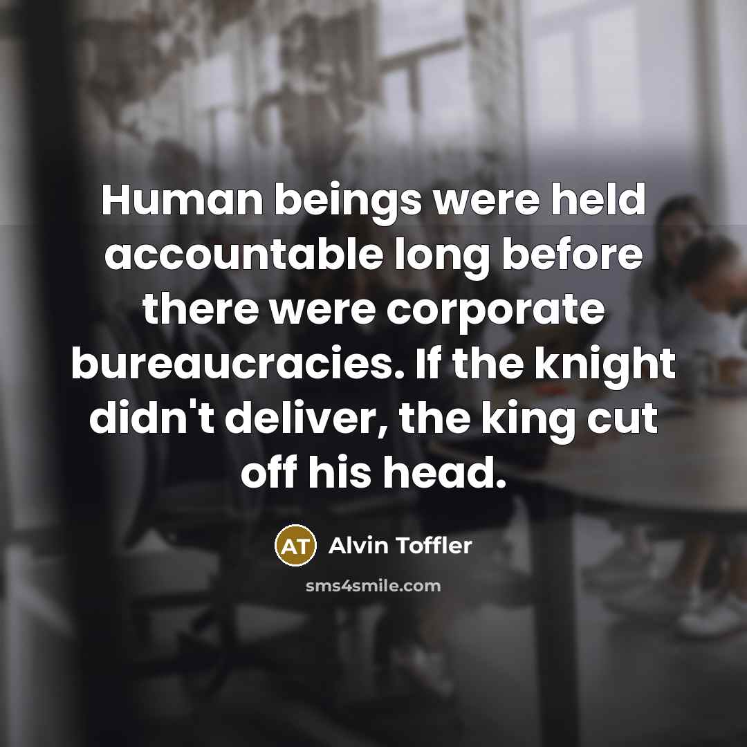 “Human beings were held accountable long before there were corporate…” quote by Alvin Toffler