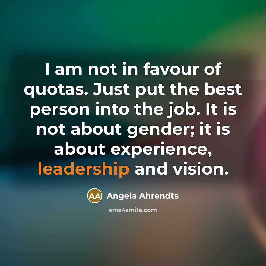 “I am not in favour of quotas. Just put the…” quote by Angela Ahrendts
