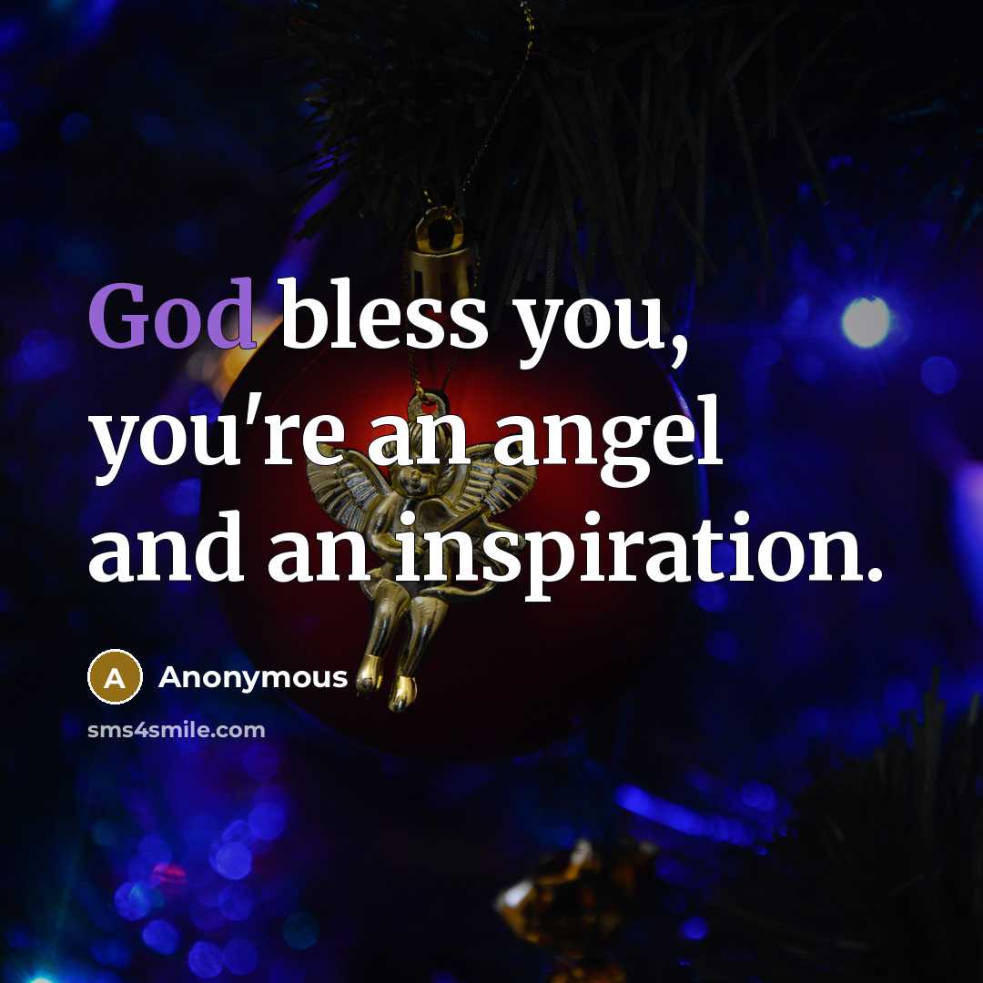 “God bless you, you're an angel and an inspiration.…” quote by Anonymous