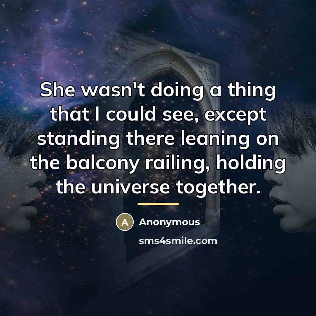 “She wasn't doing a thing that I could see, except…” quote by Anonymous