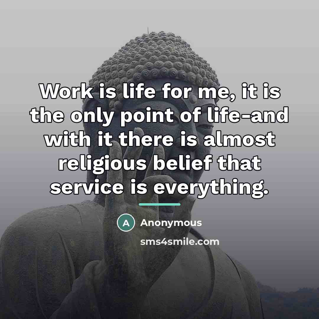 “Work is life for me, it is the only point…” quote by Anonymous
