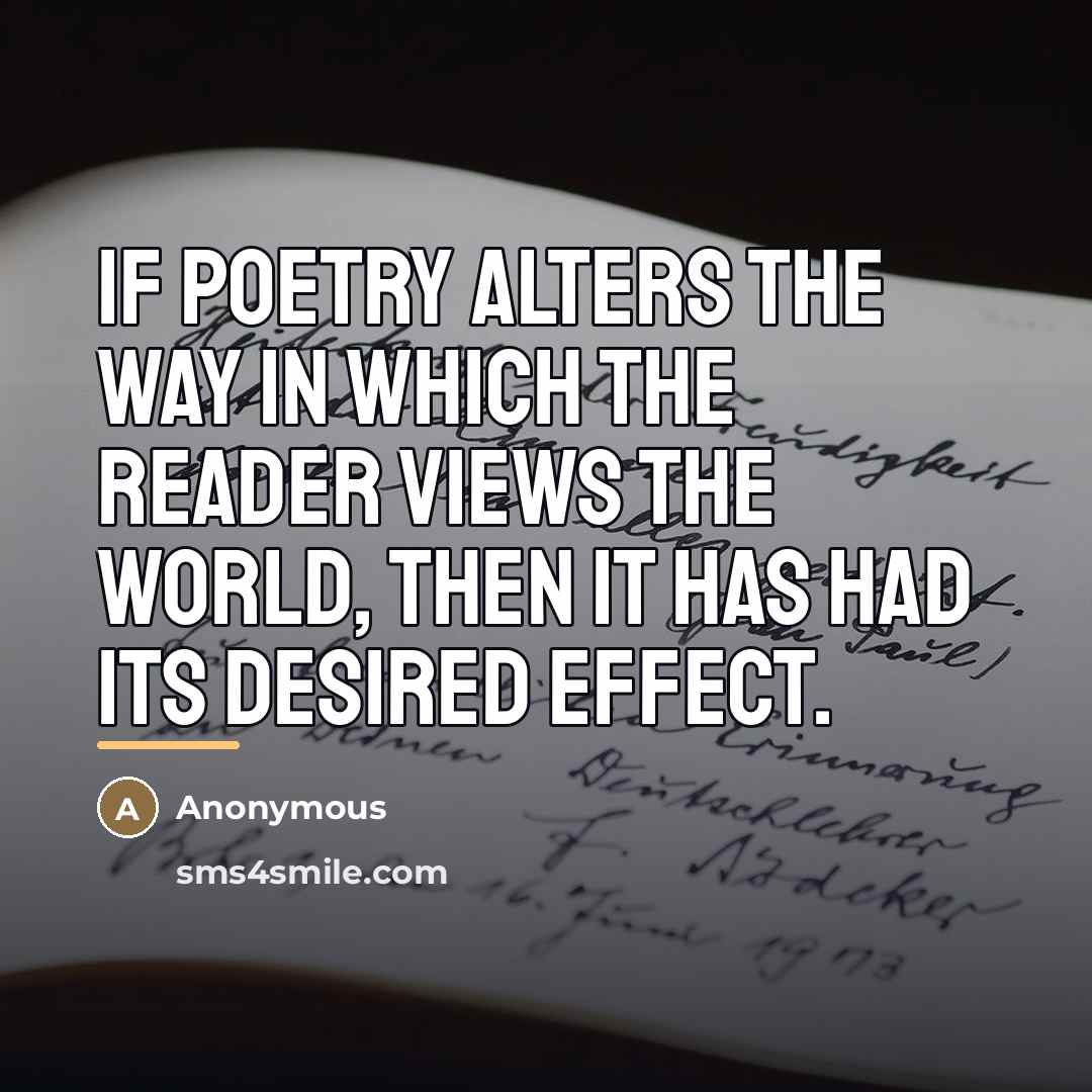 “If poetry alters the way in which the reader views…” quote by Anonymous