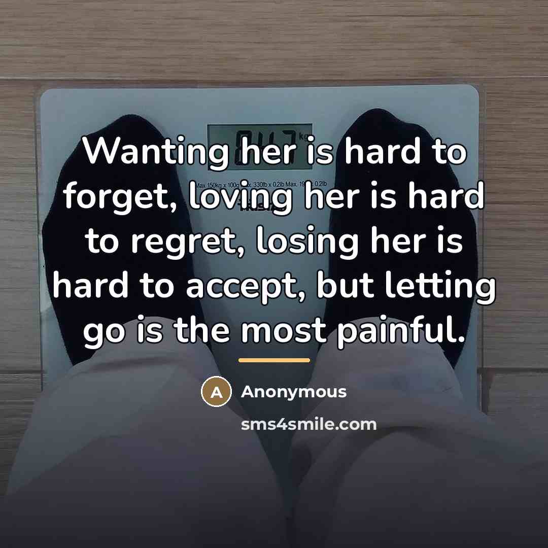 “Wanting her is hard to forget, loving her is hard…” quote by Anonymous