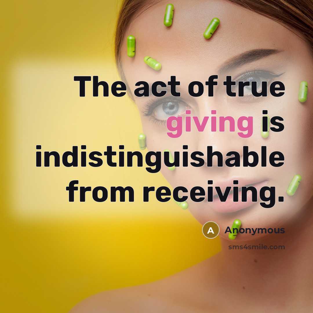 “The act of true giving is indistinguishable from receiving.…” quote by Anonymous