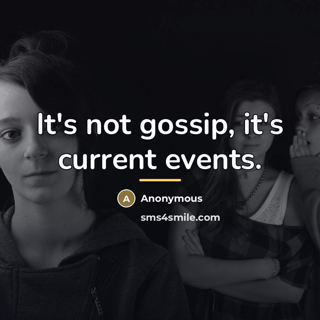 “It's not gossip, it's current events.…” quote by Anonymous