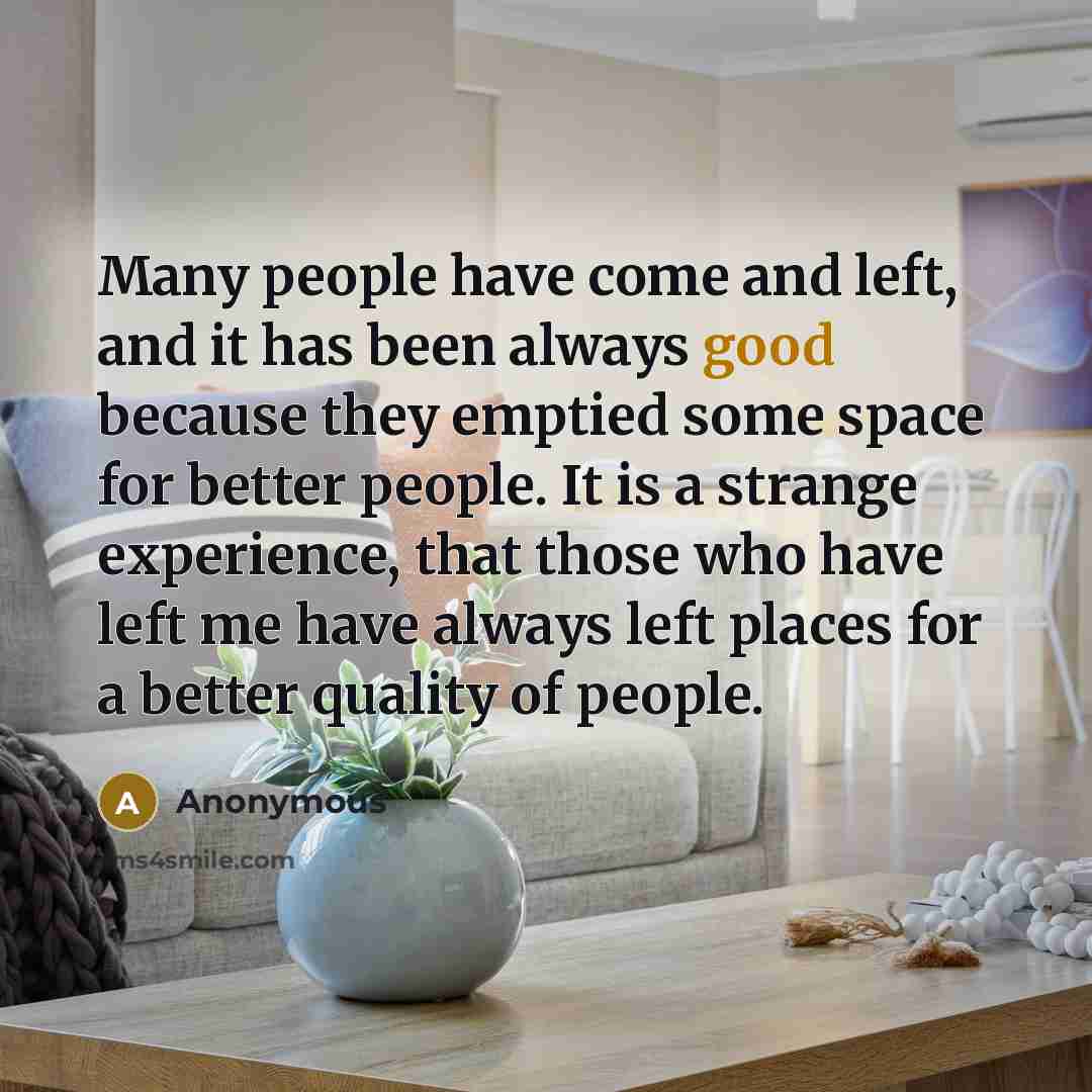 “Many people have come and left, and it has been…” quote by Anonymous