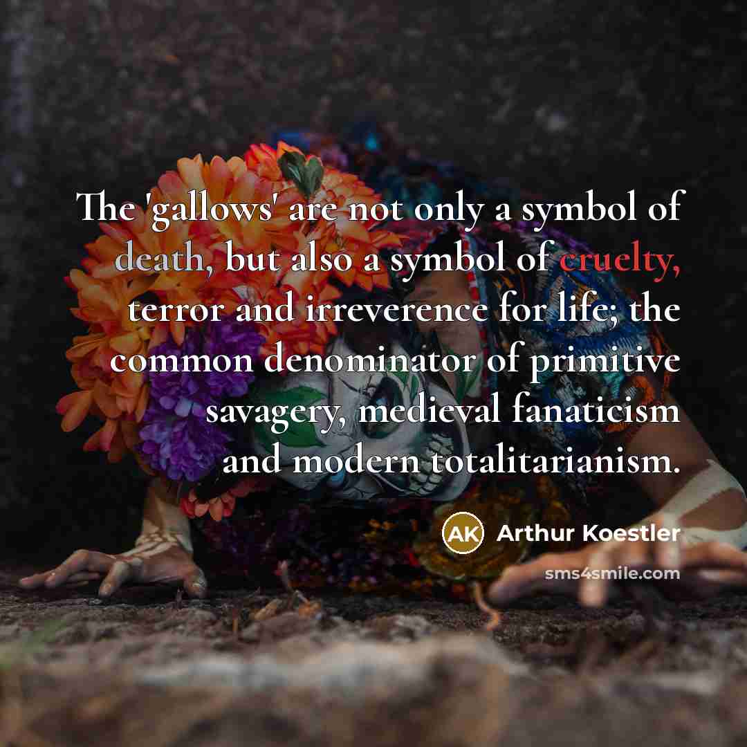 “The 'gallows' are not only a symbol of death, but…” quote by Arthur Koestler