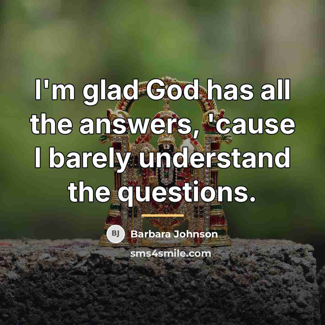 “I'm glad God has all the answers, 'cause I barely…” quote by Barbara Johnson
