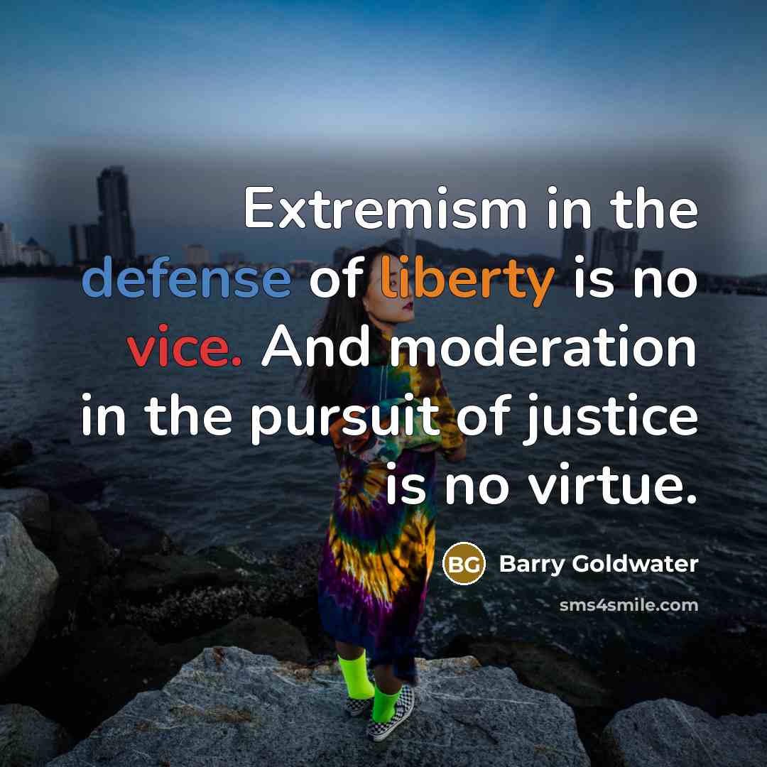 “Extremism in the defense of liberty is no vice. And…” quote by Barry Goldwater