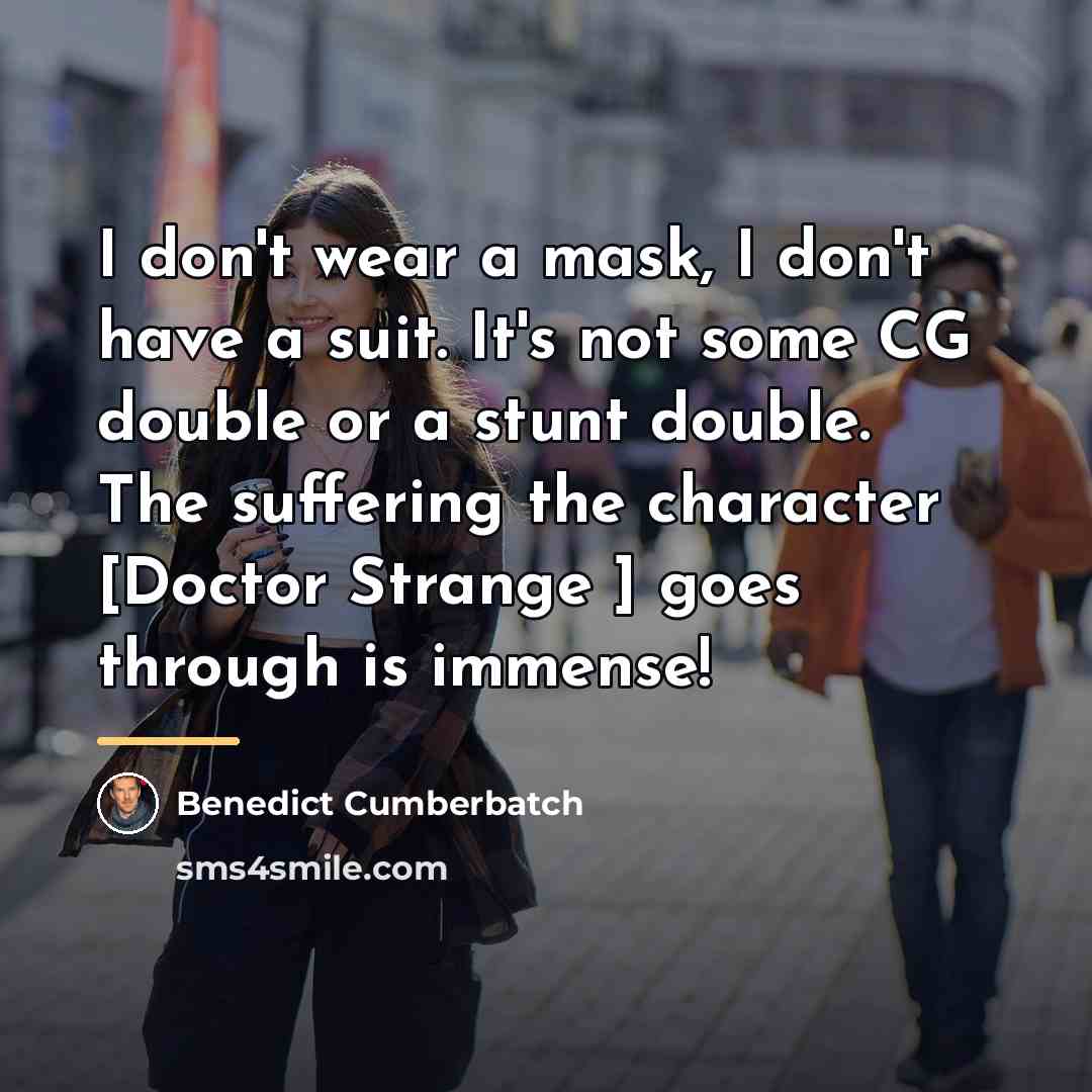 “I don't wear a mask, I don't have a suit.…” quote by Benedict Cumberbatch