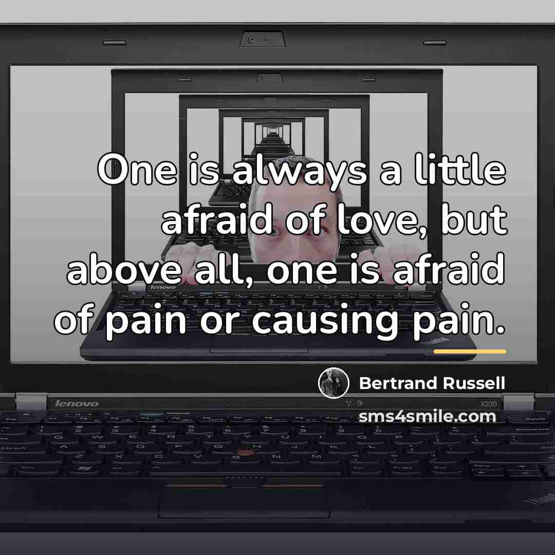 “One is always a little afraid of love, but above…” quote by Bertrand Russell