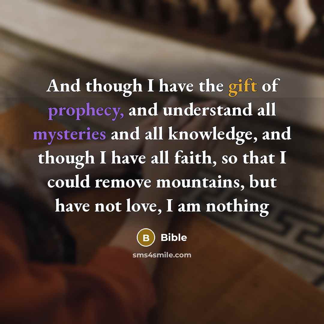 “And though I have the gift of prophecy, and understand…” quote by Bible