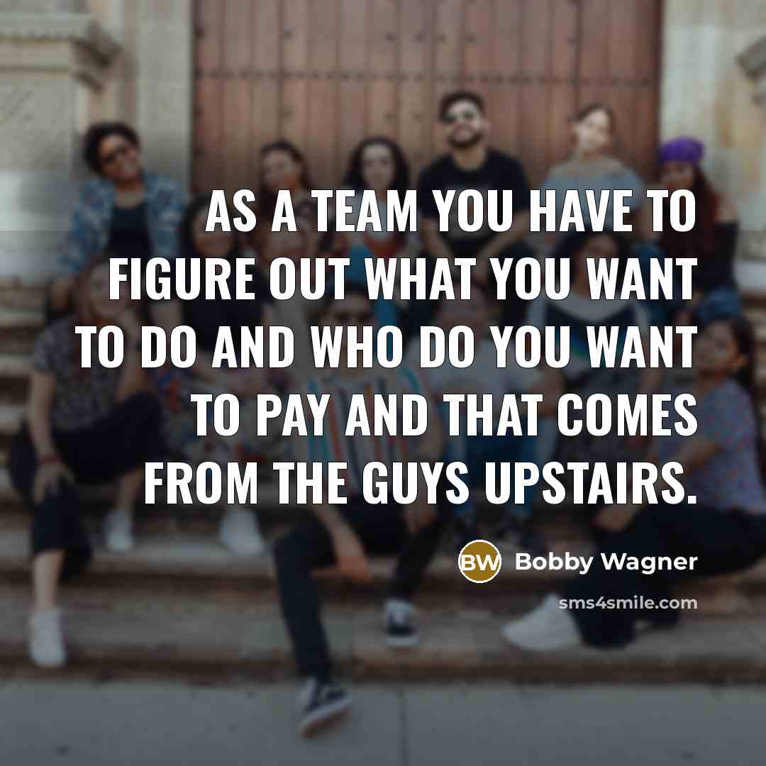 “As a team you have to figure out what you…” quote by Bobby Wagner
