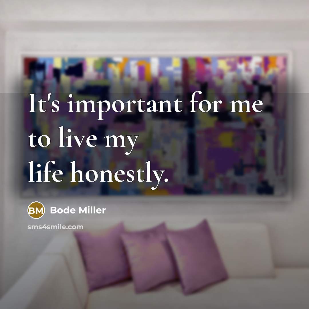 “It's important for me to live my life honestly.…” quote by Bode Miller
