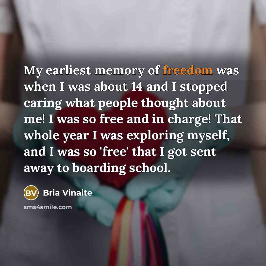 “My earliest memory of freedom was when I was about…” quote by Bria Vinaite