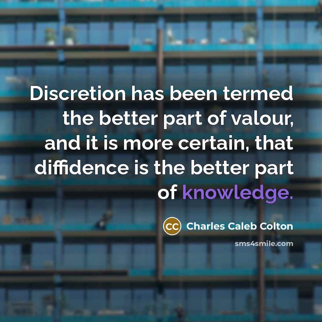 “Discretion has been termed the better part of valour, and…” quote by Charles Caleb Colton