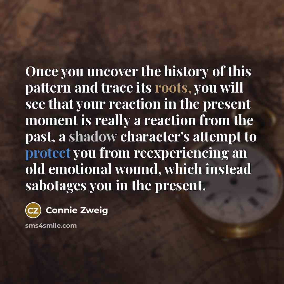 “Once you uncover the history of this pattern and trace…” quote by Connie Zweig