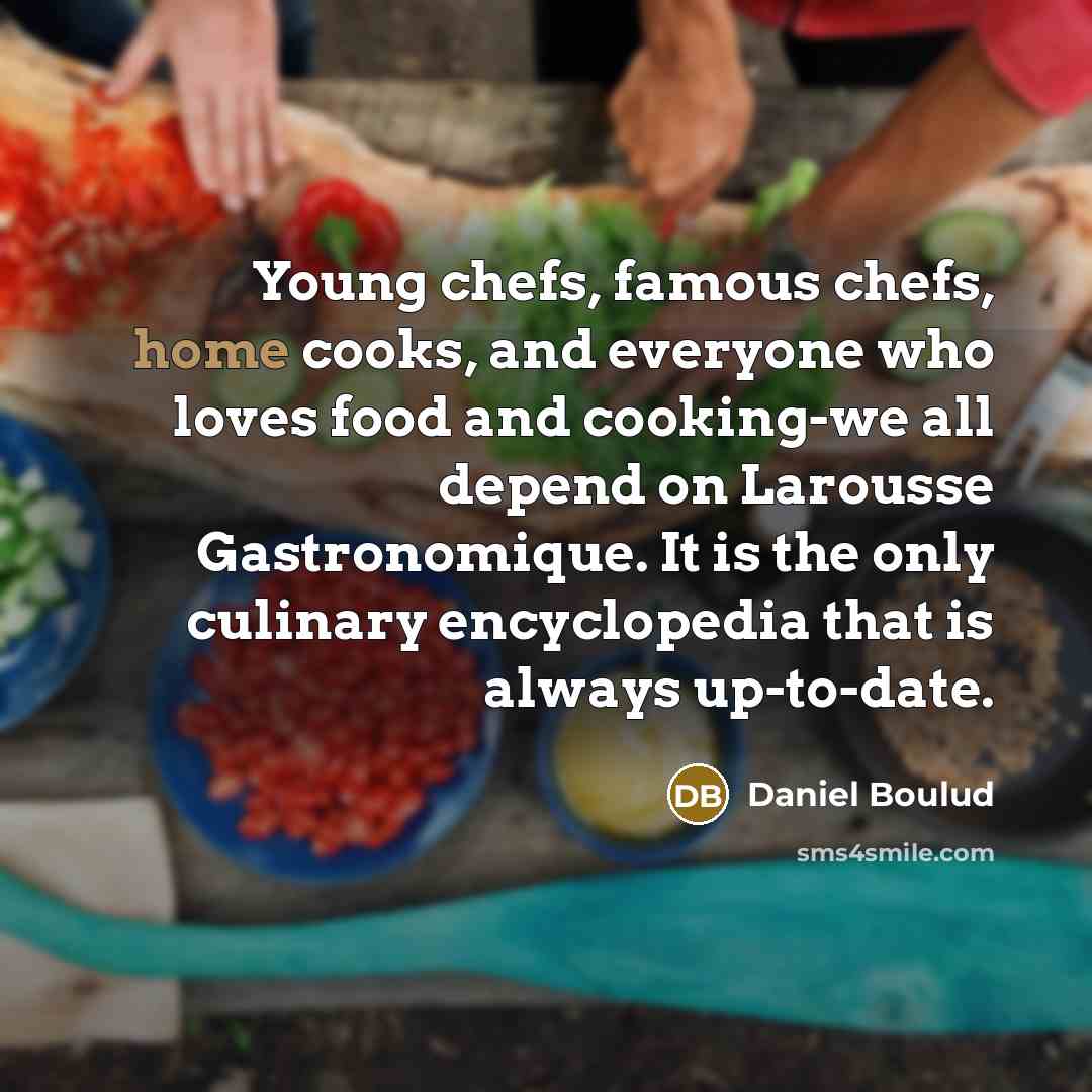 “Young chefs, famous chefs, home cooks, and everyone who loves…” quote by Daniel Boulud