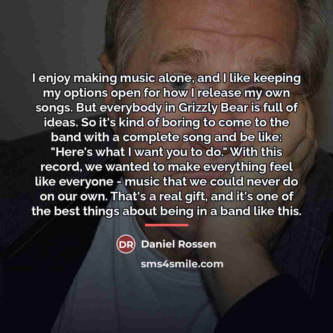 “I enjoy making music alone, and I like keeping my…” quote by Daniel Rossen