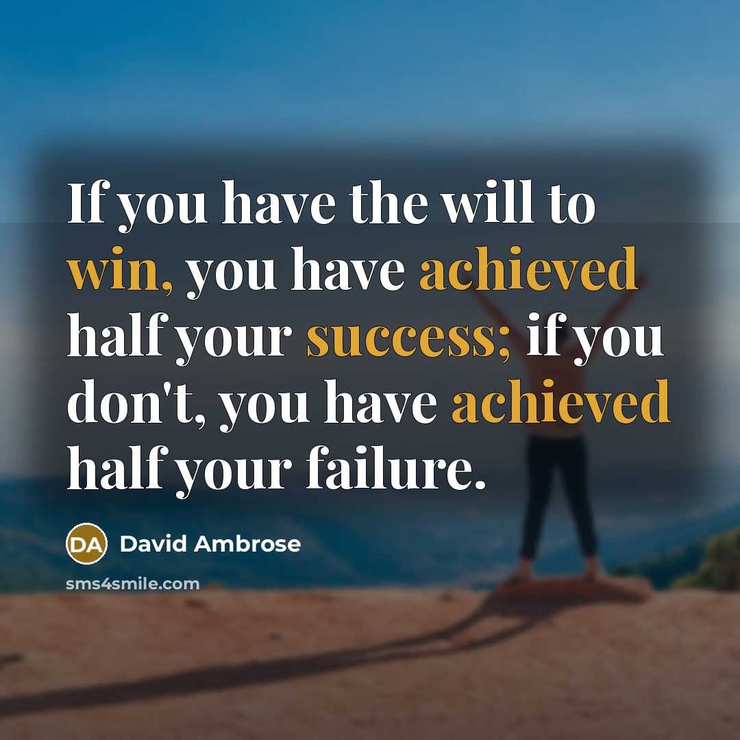 “If you have the will to win, you have achieved…” quote by David Ambrose