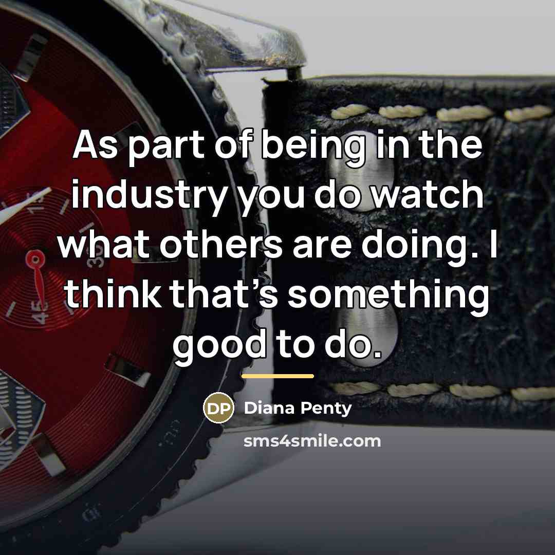 “As part of being in the industry you do watch…” quote by Diana Penty