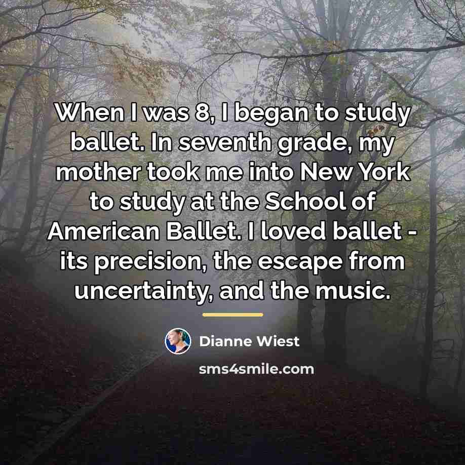 “When I was 8, I began to study ballet. In…” quote by Dianne Wiest