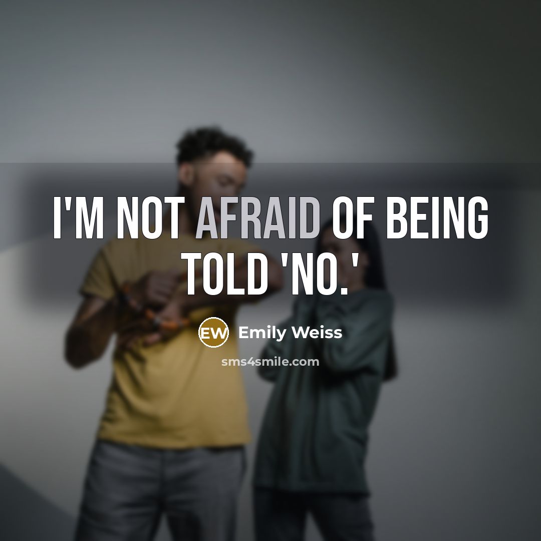 “I'm not afraid of being told 'no.'…” quote by Emily Weiss