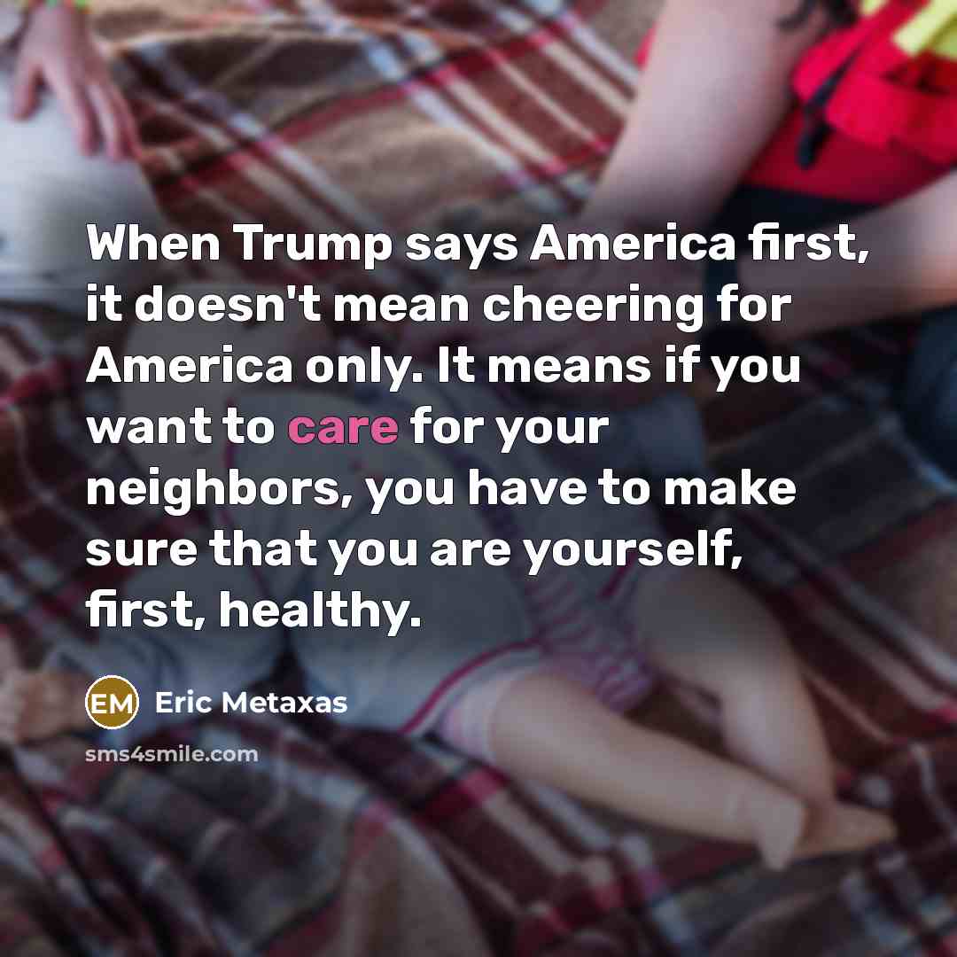 “When Trump says America first, it doesn't mean cheering for…” quote by Eric Metaxas