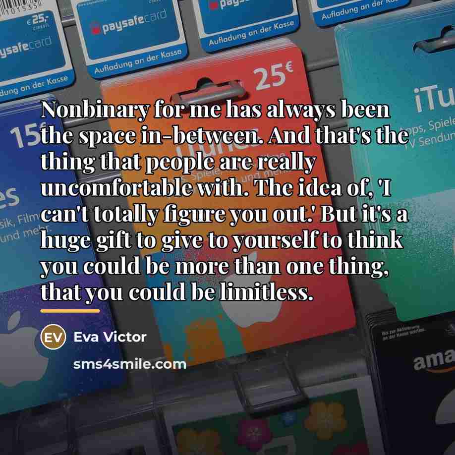 “Nonbinary for me has always been the space in-between. And…” quote by Eva Victor