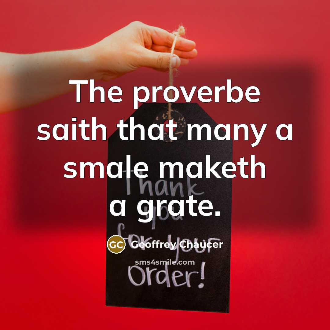 “The proverbe saith that many a smale maketh a grate.…” quote by Geoffrey Chaucer