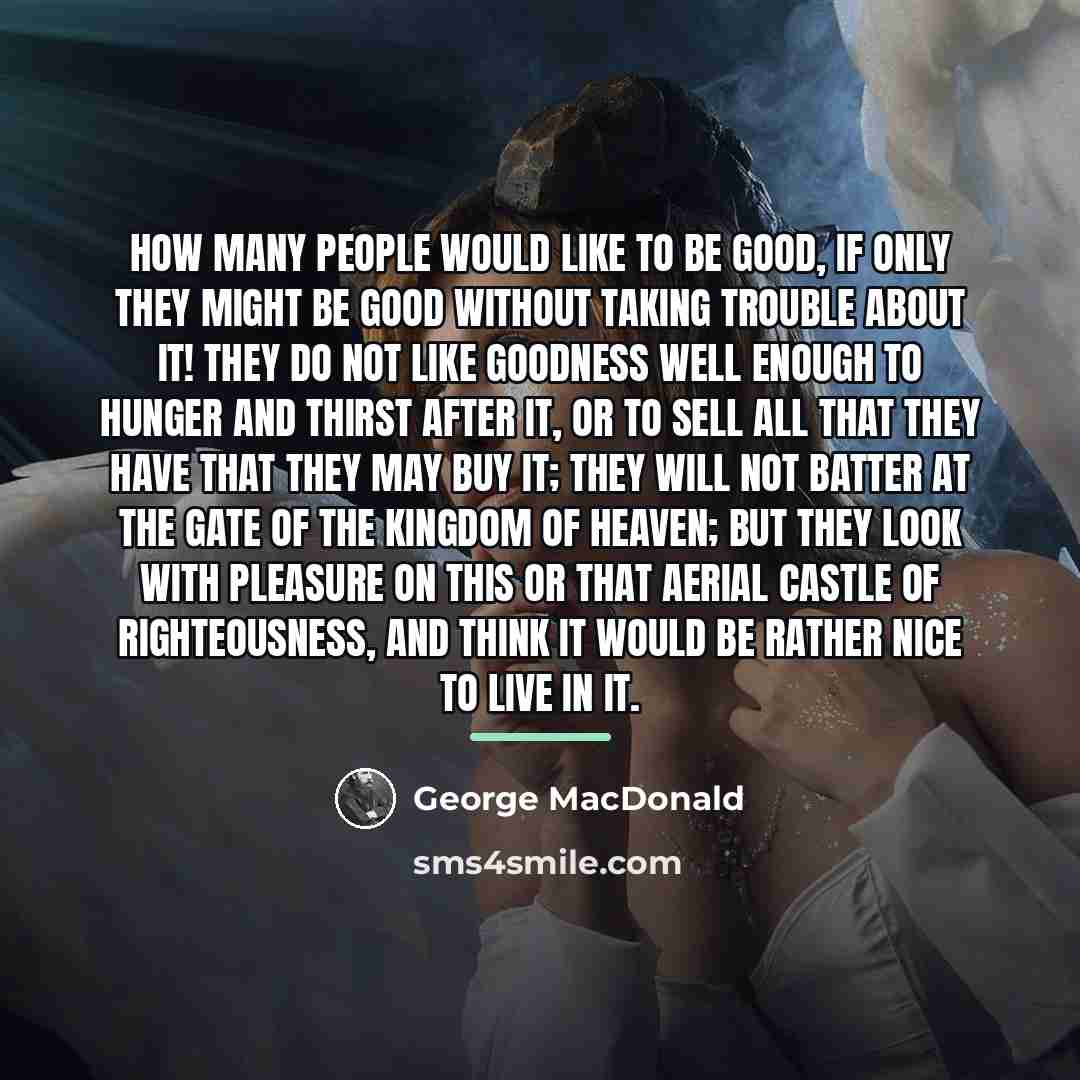 “How many people would like to be good, if only…” quote by George MacDonald