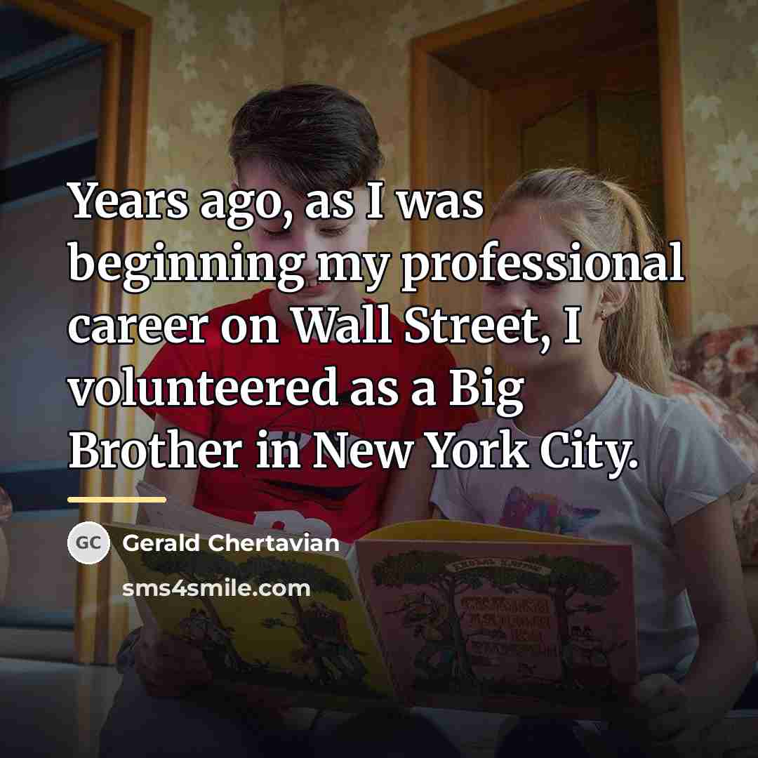 “Years ago, as I was beginning my professional career on…” quote by Gerald Chertavian