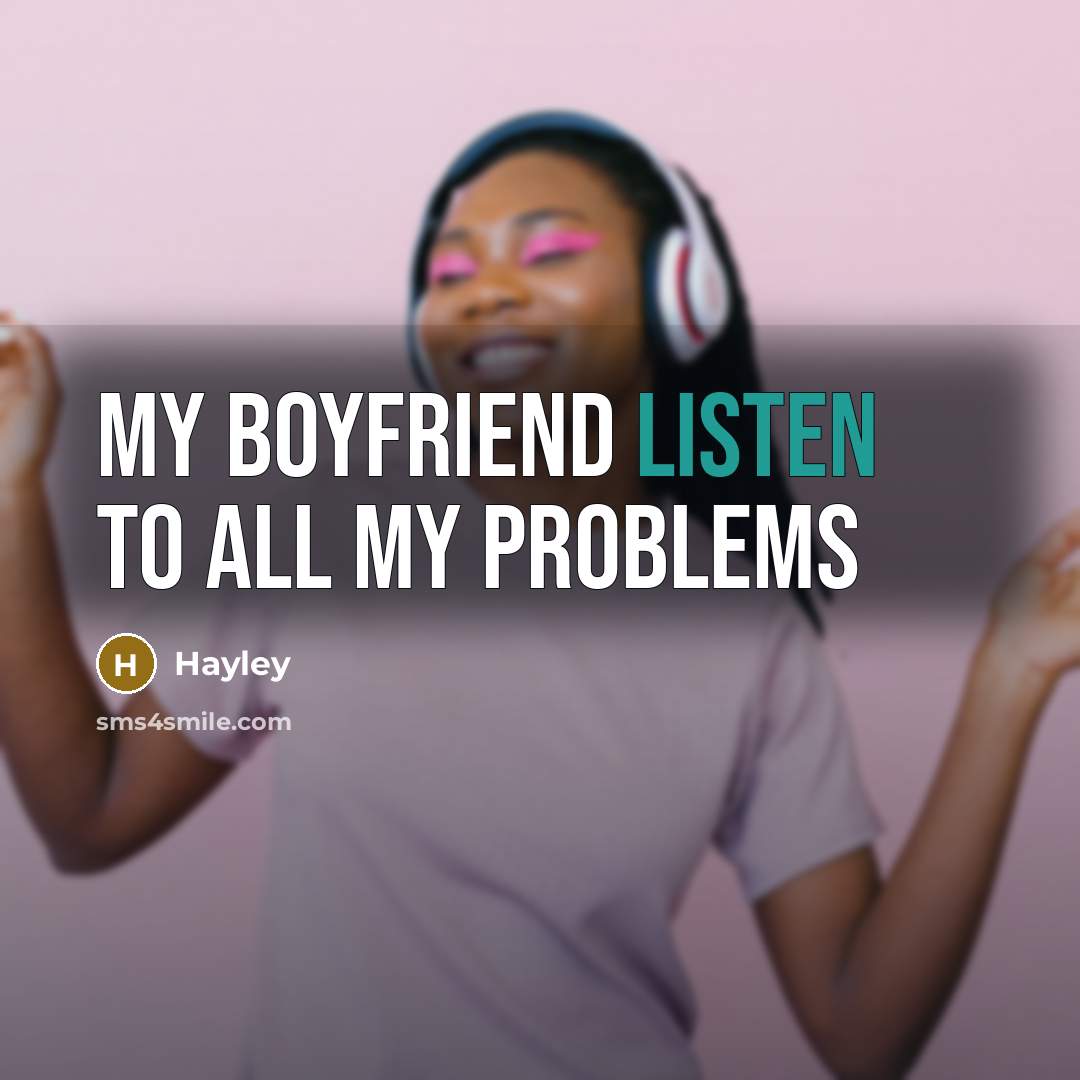 “My boyfriend listen to all my problems…” quote by Hayley