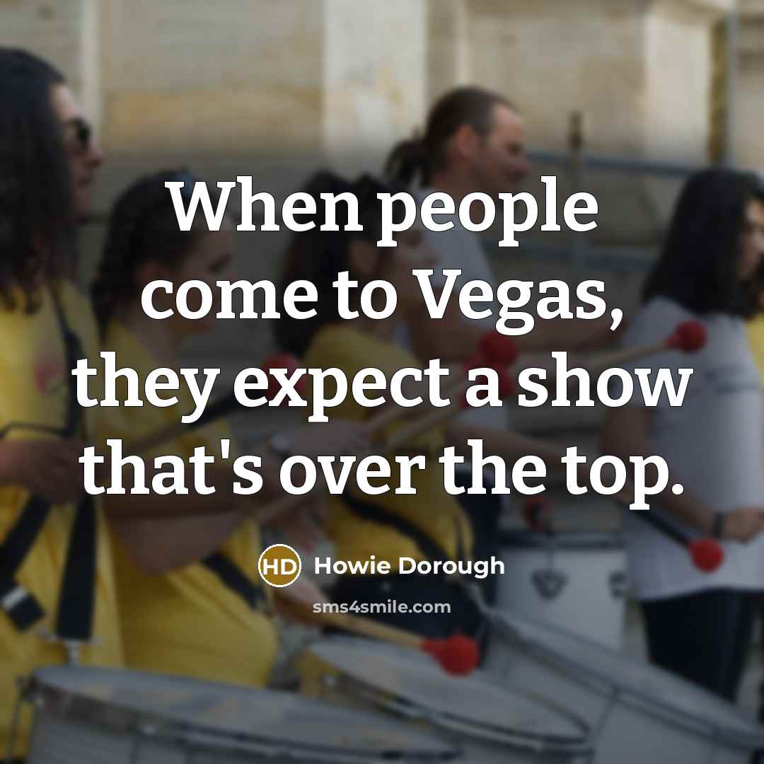 “When people come to Vegas, they expect a show that's…” quote by Howie Dorough