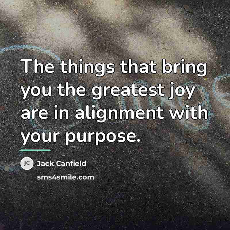 “The things that bring you the greatest joy are in…” quote by Jack Canfield
