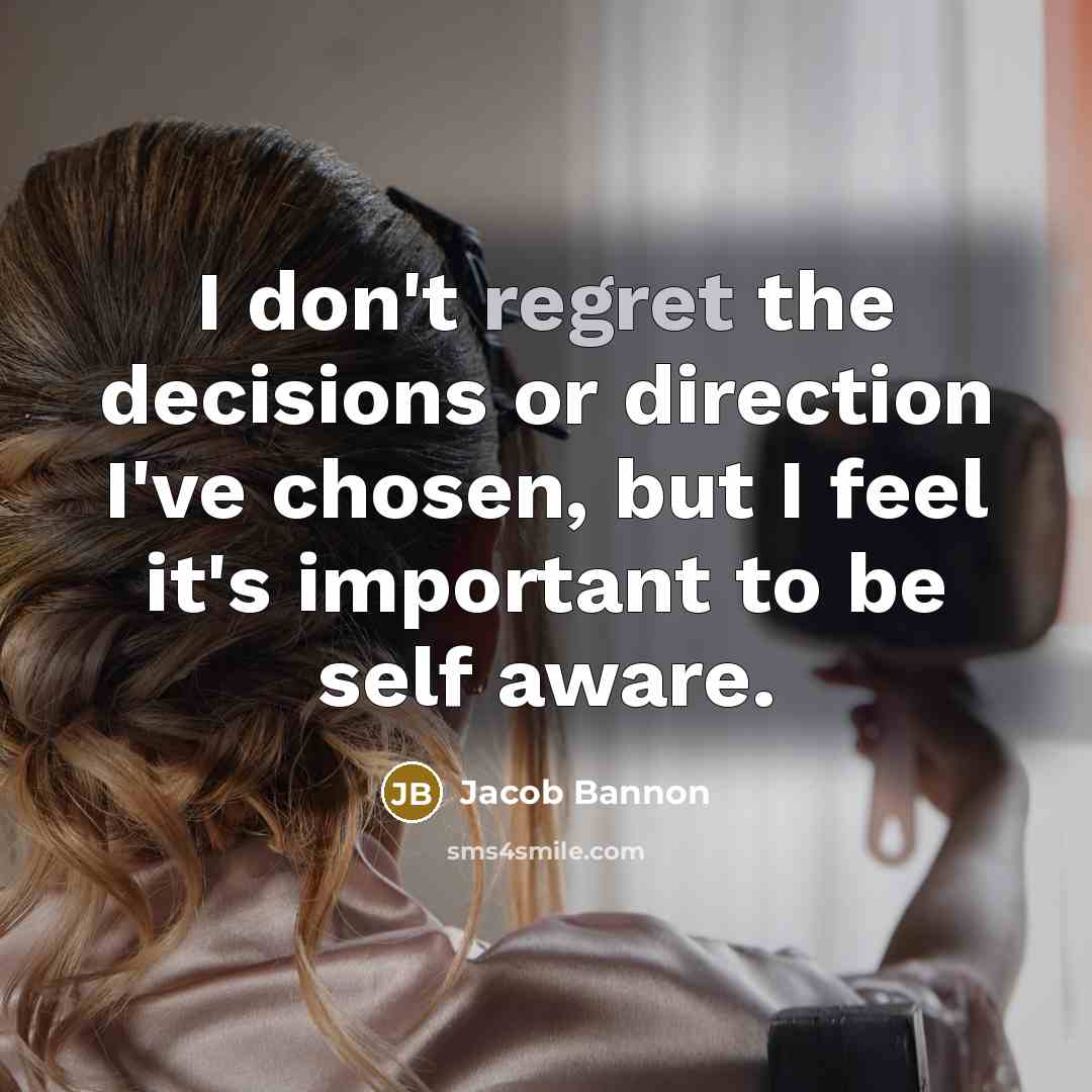 “I don't regret the decisions or direction I've chosen, but…” quote by Jacob Bannon