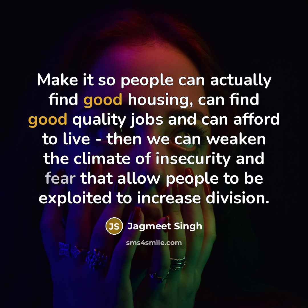 “Make it so people can actually find good housing, can…” quote by Jagmeet Singh